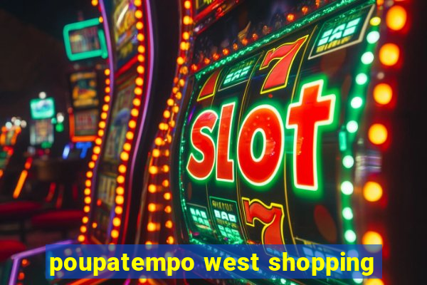 poupatempo west shopping