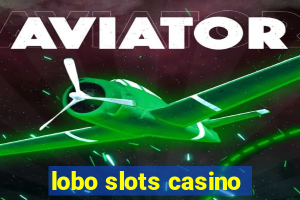 lobo slots casino