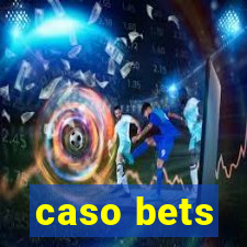 caso bets