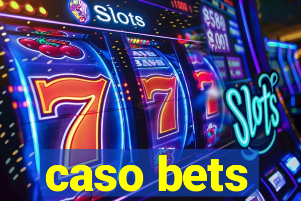 caso bets