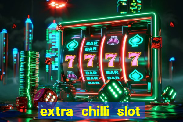 extra chilli slot free play