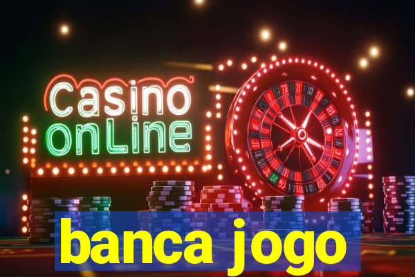 banca jogo