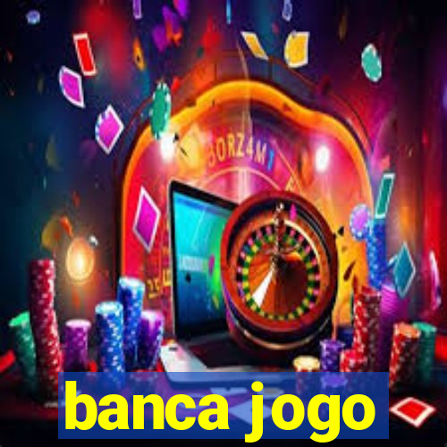 banca jogo