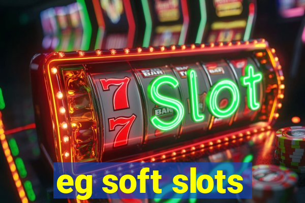 eg soft slots