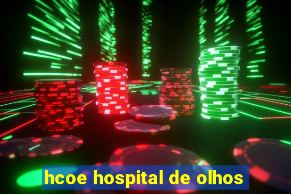 hcoe hospital de olhos