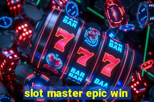 slot master epic win