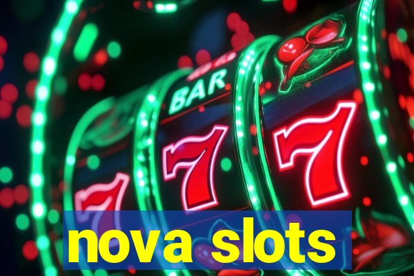 nova slots