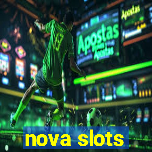 nova slots