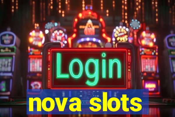 nova slots