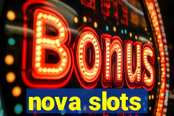 nova slots