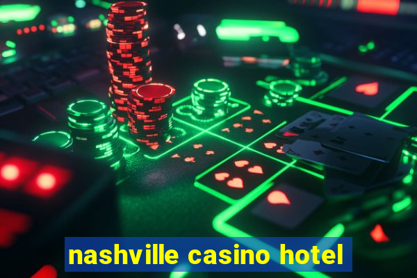 nashville casino hotel