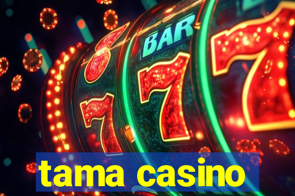 tama casino