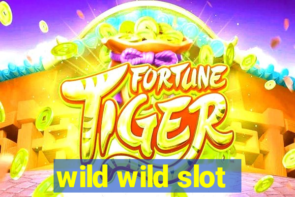 wild wild slot