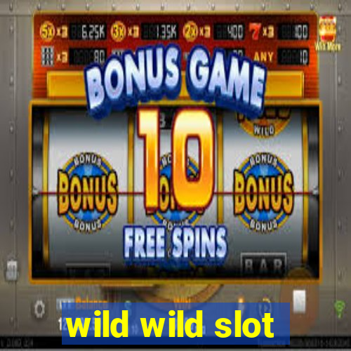 wild wild slot