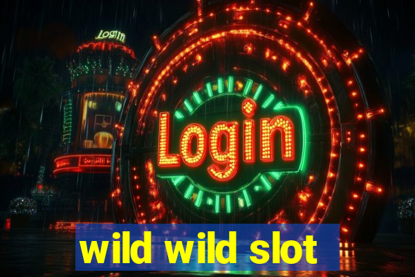 wild wild slot