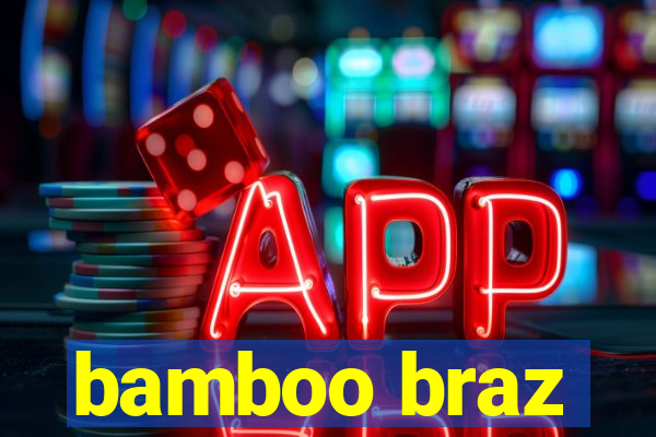 bamboo braz