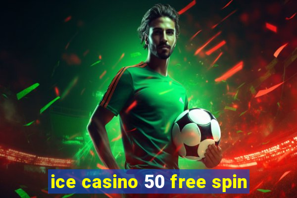 ice casino 50 free spin