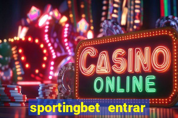 sportingbet entrar na minha conta