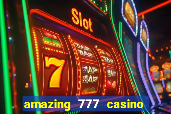 amazing 777 casino sign up