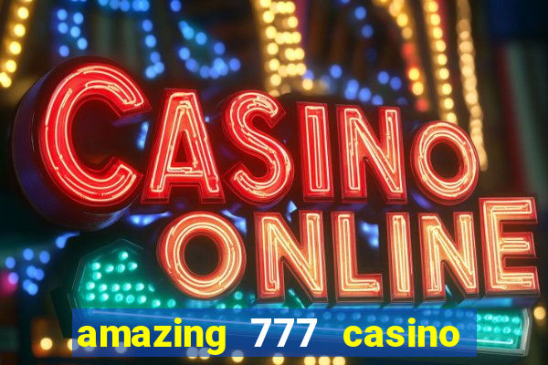 amazing 777 casino sign up