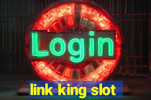 link king slot