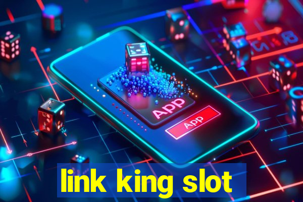 link king slot