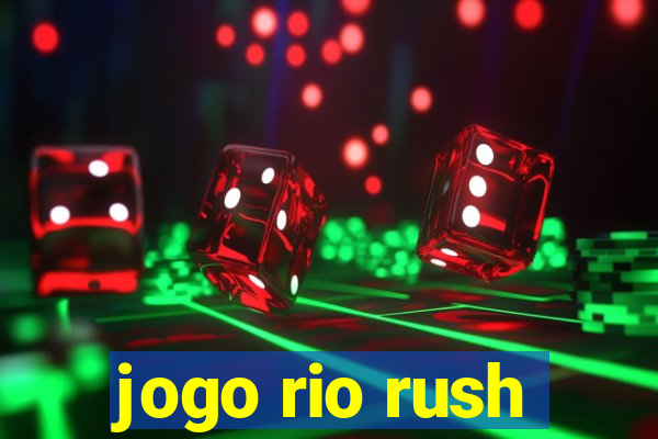 jogo rio rush