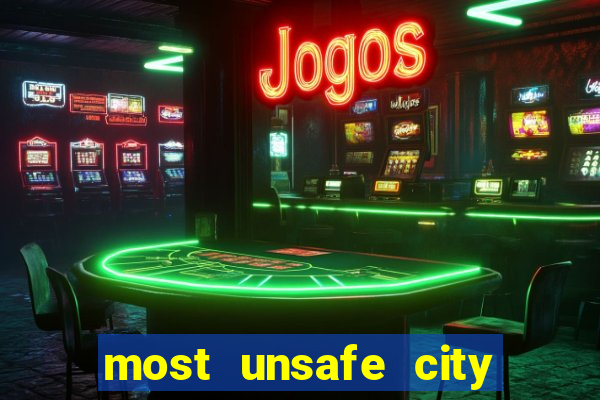 most unsafe city in us