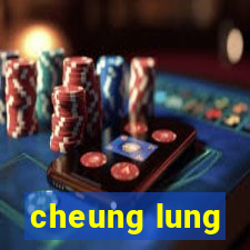 cheung lung