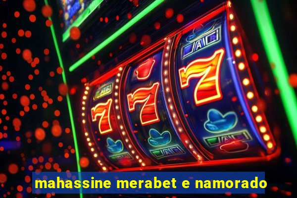 mahassine merabet e namorado