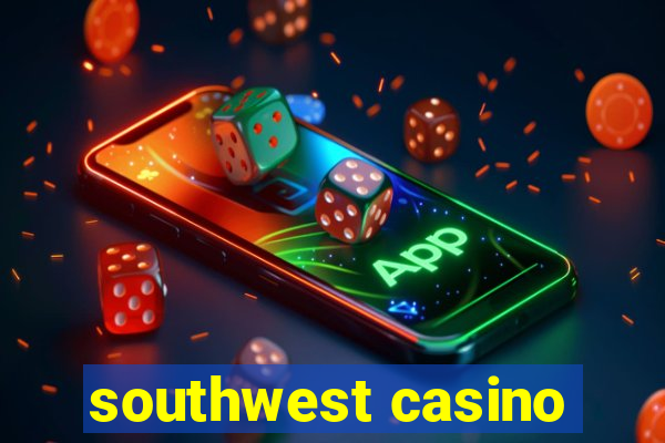 southwest casino