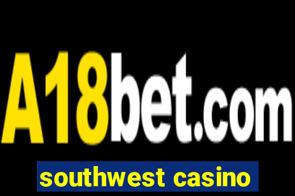 southwest casino