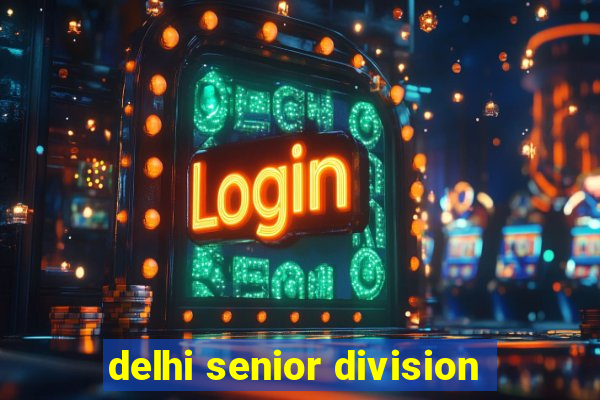 delhi senior division