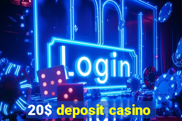 20$ deposit casino