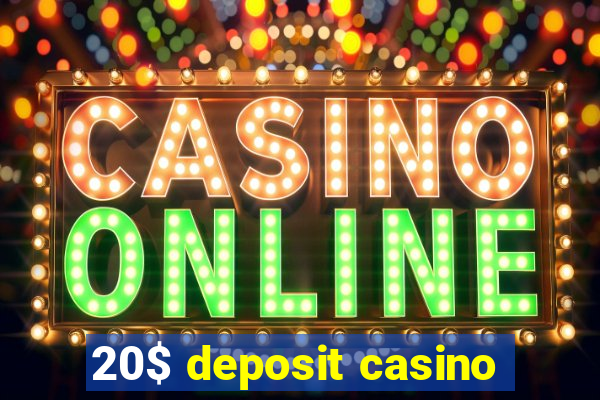 20$ deposit casino