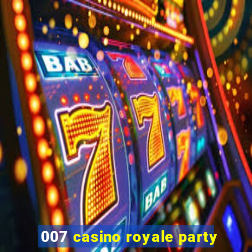 007 casino royale party