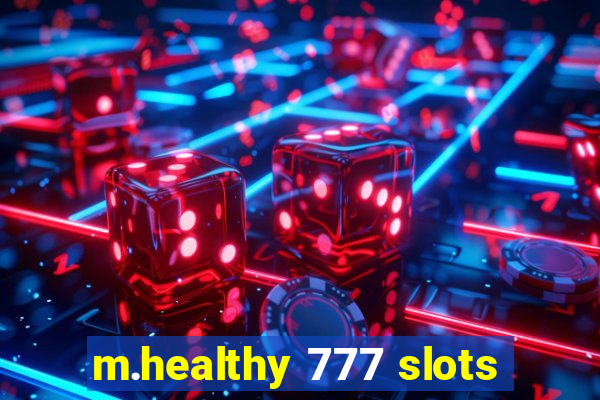 m.healthy 777 slots