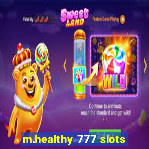 m.healthy 777 slots