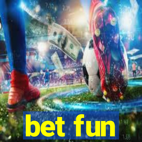 bet fun