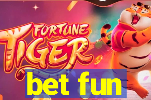 bet fun