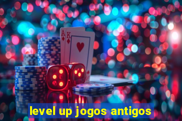 level up jogos antigos