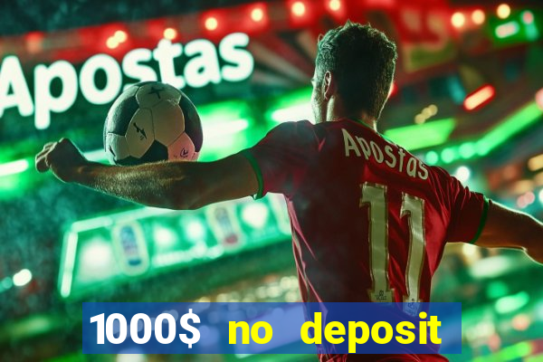 1000$ no deposit bonus casino