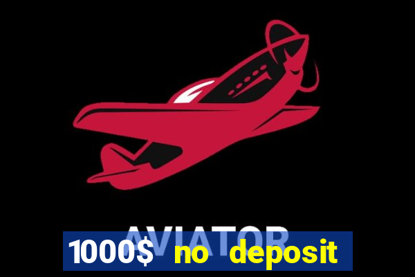 1000$ no deposit bonus casino