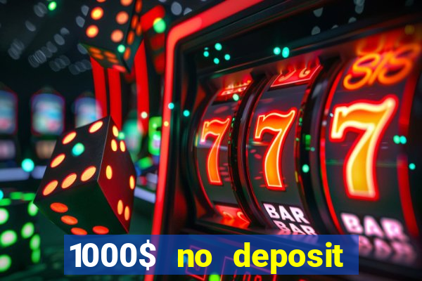 1000$ no deposit bonus casino