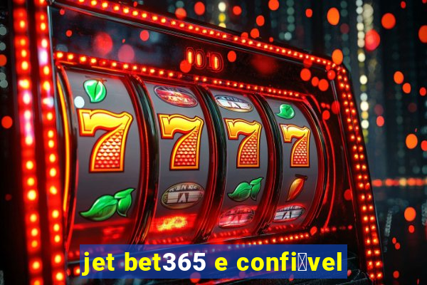 jet bet365 e confi谩vel