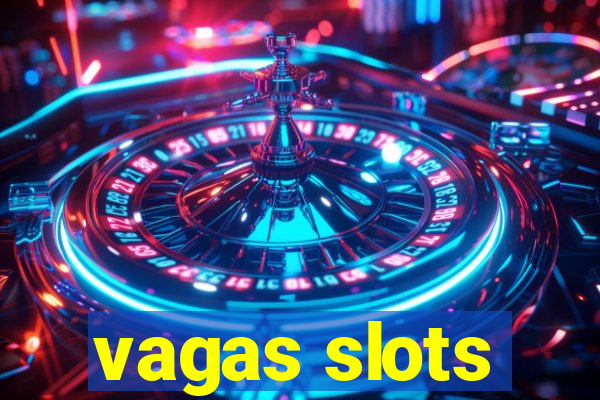 vagas slots