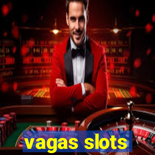 vagas slots