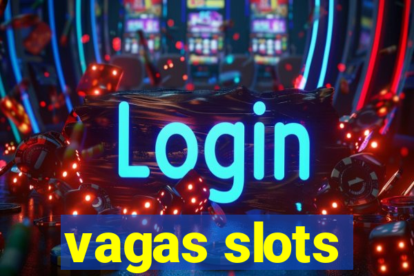 vagas slots