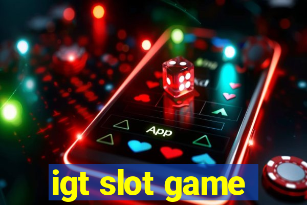 igt slot game