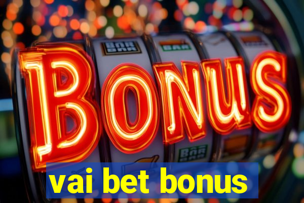 vai bet bonus